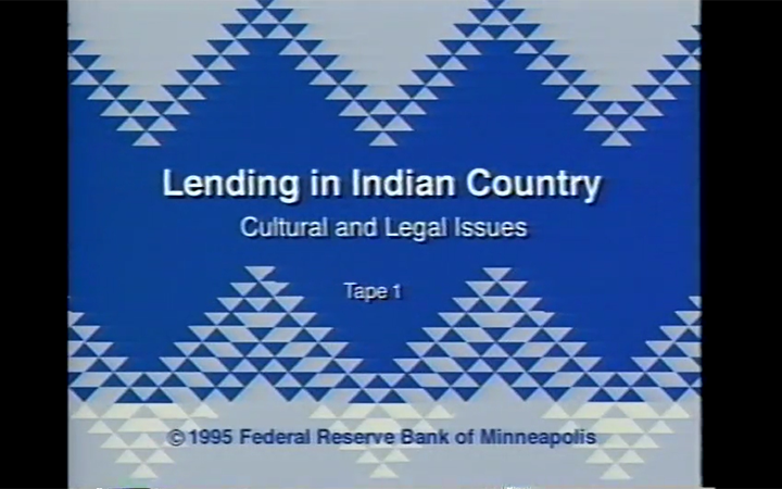 Title screen from the <em>Lending in Indian Country</em> video series produced by the Federal Reserve Bank of Minneapolis in 1995